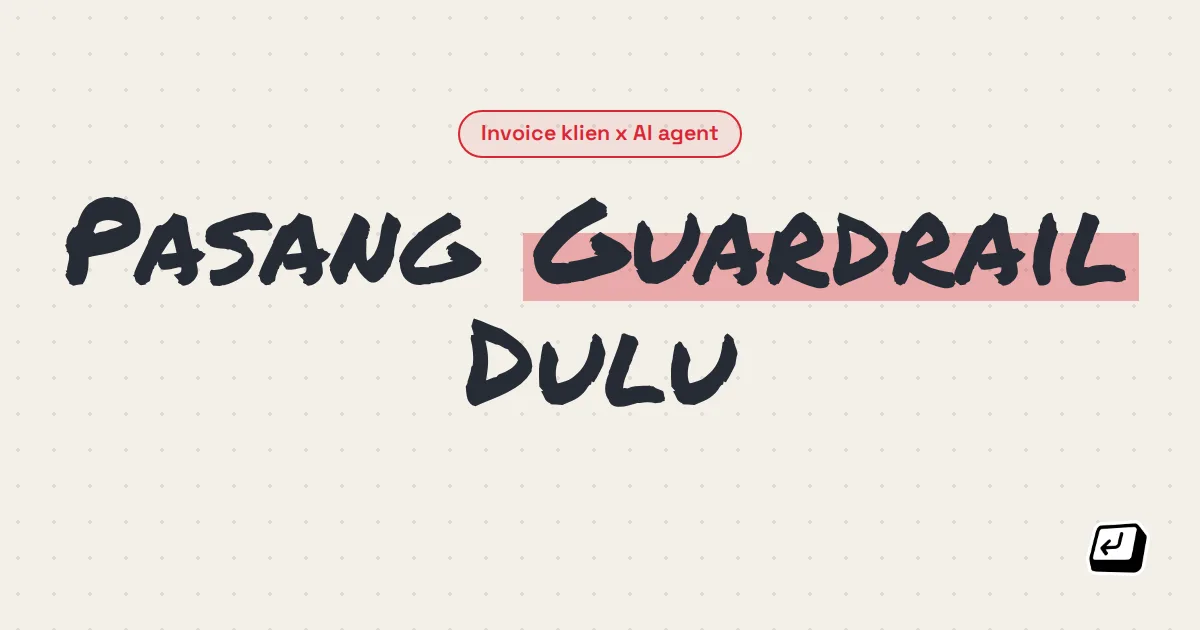 Ilustrasi guardrail sebelum agent mengirim invoice ke klien